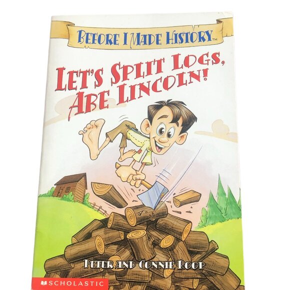 Other - Before I Made History - Let's Split Logs, Abe Lincoln